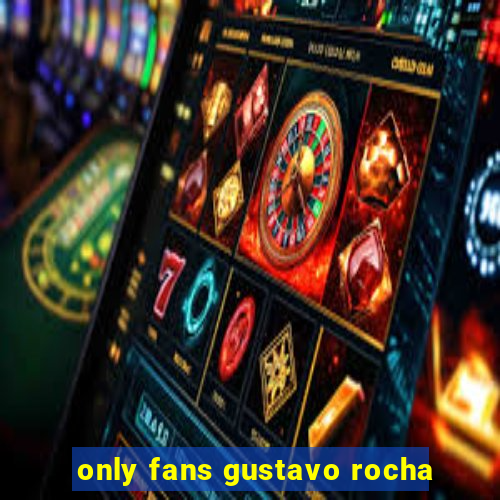 only fans gustavo rocha